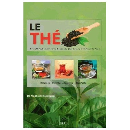 Le Thé. Ce qu’il faut savoir sur la boisson la plus bue au monde aprés l’eau Moussaoui, Mahboubi