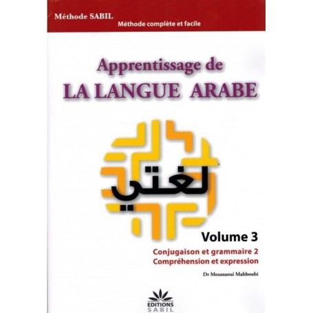 Apprentissage de la langue arabe : Volume 3 (conjugaison et grammaire, compréhension et expression ) Dr Moossaoui Mahboubi