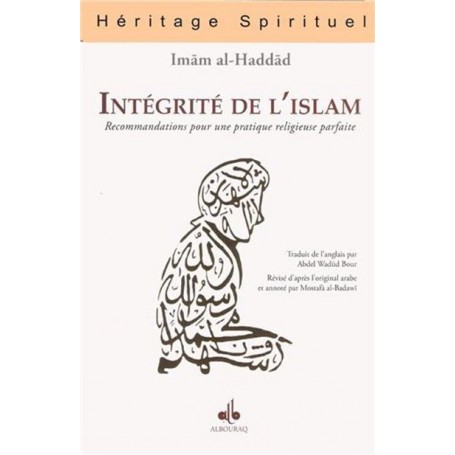 Intégrité de l’Islam – Recommandations pour une pratique religieuse parfaite Imam Al Haddad