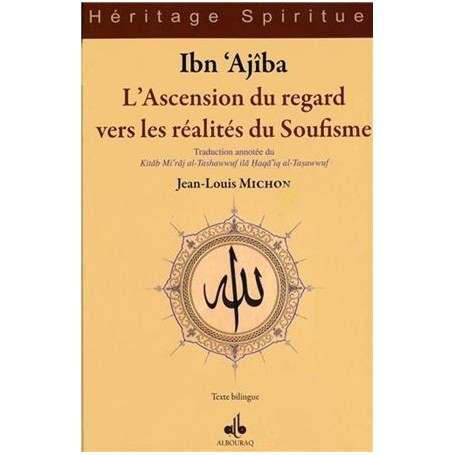 L’ascension du regard vers les réalités du Soufisme Ibn Ajîba Ahmad