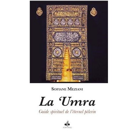 La Umra, guide spirituel de l´éternel pèlerin MEZIANI, SOFIANE