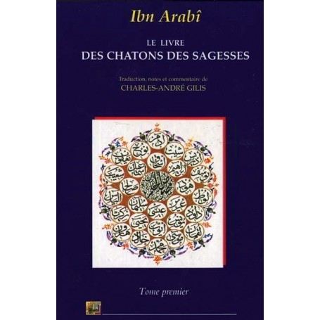 Le Livre des Chatons des Sagesses Muhyi Ad-Dîn IBN ARABI