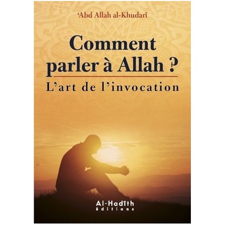 Comment parler à Allah ? Abd Allah al-Khudarî