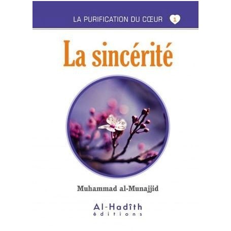 La sincérité - Muhammad al-Munajjid (collection munajjid) éditions Al-Hadîth
