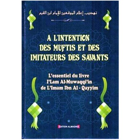 À l’Intention des Muftis et des Imitateurs des Savants – Imâm Ibn Al-Qayyim Al-Jawziyya Ibn Al-Qayyim Al-Jawziyyah
