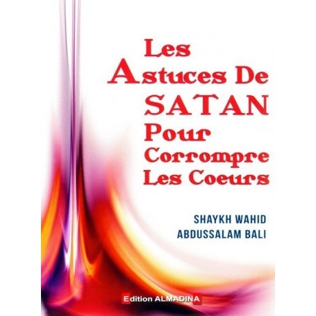 Les astuces de Satan pour corrompre les coeurs Shaykh Wahîd Abdu-ssalâm Bâlî