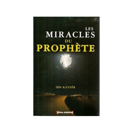 Les miracles du Prophète Ibn Kathîr