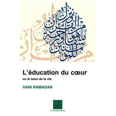 L’éducation du Coeur ou le sens de la vie Hani Ramadan