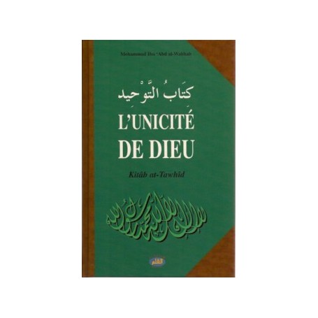 L’unicité de Dieu : Kitab at-Tawhid Mohammad Ibn Abd Al Wahab
