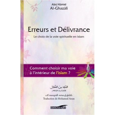 Erreurs et Délivrance -Le choix de la voie spirituelle en islam- Abû Hâmid Al-Ghazâlî
