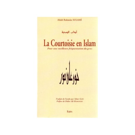 La courtoisie en Islam – Pour une meilleure fréquentation des gens Abdel Râhman Sulamî