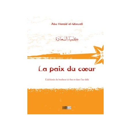 La paix du cœur – كمياء السعادة Abu Hamid Al-Ghazali