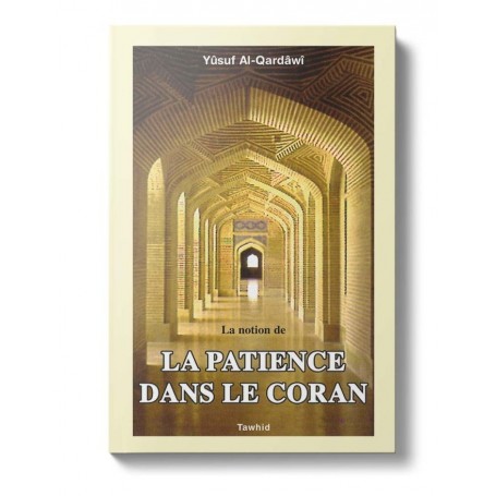 La notion de la patience dans le Coran - Yûsuf al-Qaradawi - Editions Tawhid