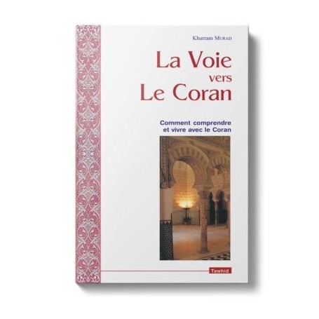 La Voie vers le Coran - Khuram Murad - Editions Tawhid