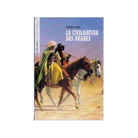La civilisation des Arabes Gustave Le Bon