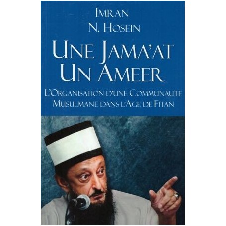 Une Jamaat Un Ameer l’organisation d’une communaute musulmane dans l’age de Fitan Imran N. Hosein