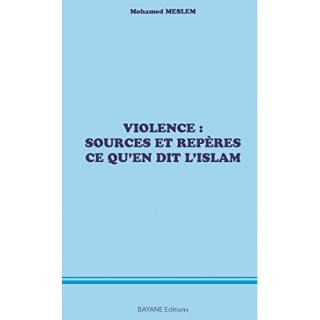 Violence : Sources et repères, ce qu’en dit l’Islam Mohamed Meslem