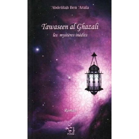 Tawaseen al Ghazali, Les mystères inédits, de Abdelilah Ben ‘Arafa