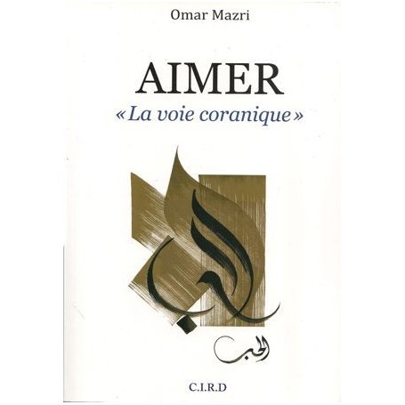 Aimer : « La voie coranique » Omar Mazri