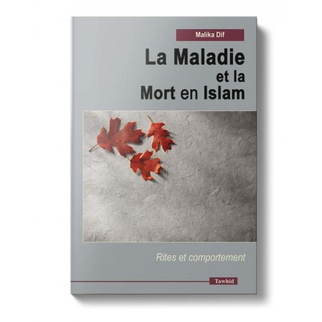 La Maladie et la Mort en Islam - Malika Dif - Editions Tawhid