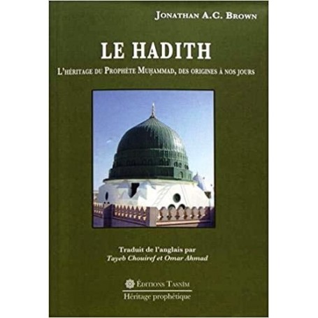 Le Hadith L’Héritage du Prophète Muḥammad, des origines à nos jours Jonathan A.C. Brown