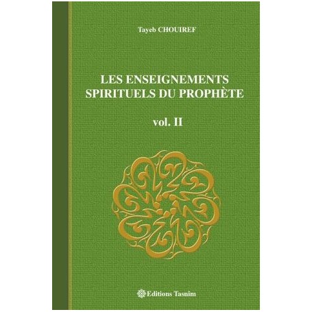 LES ENSEIGNEMENTS SPIRITUELS DU PROPHETE Volume 2 Tayeb Chouiref