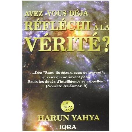 Avez vous déja réfléchi à la vérité Harun Yahya