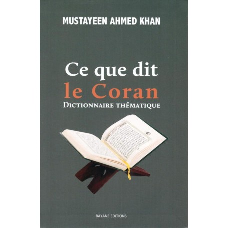 Ce que dit le Coran. Dictionnaire thématique Mustayeen Ahmed Khan