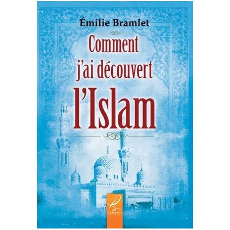 Comment j’ai découvert l’islam Emilie Bramlet