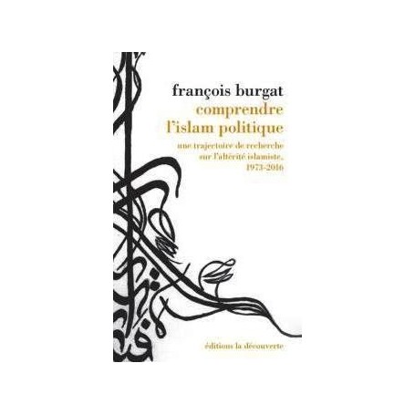 Comprendre l’islam politique François Burgat