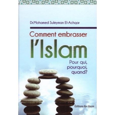Comment embrasser l’Islam – كيف تدخل في الاسلام Mohamed Suleyman El-Achqar