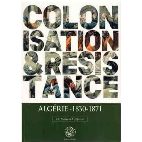 Colonisation & Résistance : Algérie (1830-1871) – S.E Zaimeche Al-Djazairi