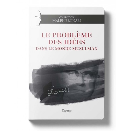 Le problème des idées dans le monde musulman-Malek Bennabi-Editons Tawhid