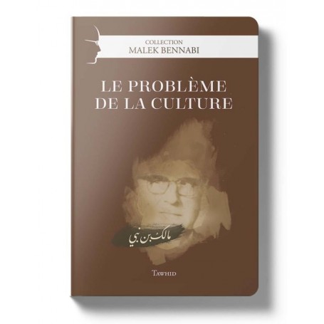 Le problème de la culture - Malek Bennabi - Editions Tawhid