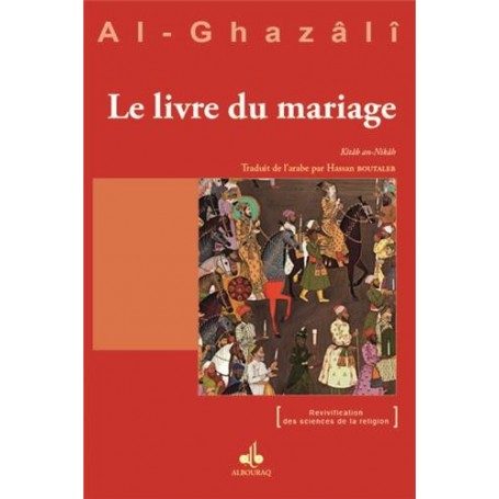 Le livre du mariage kitab an nikah - Ghazali (Al-) Abu Hamid