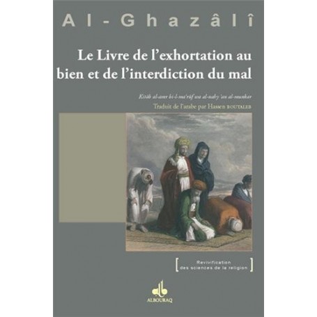 Le livre de l'exhortation au bien et de l'interdiction du mal - Ghazali (Al-) Abu Hamid