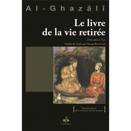 Le livre de la vie retirée kitab adab al ‘uzla - Ghazali (Al-) Abu Hamid