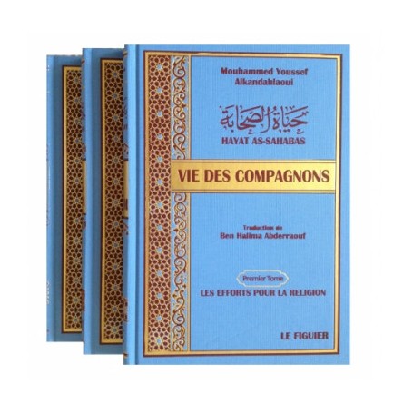 Vie des Compagnons – Hayat as-Sahaba – حياة الصحابة (en 3 volumes) Al-Kandahlaoui