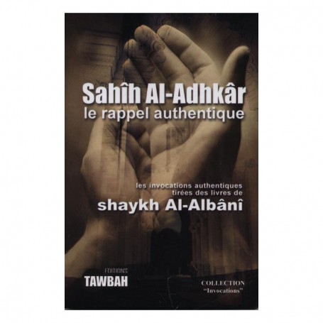 Sahih Al Adhkar le rappel authentique - Editions Tawbah