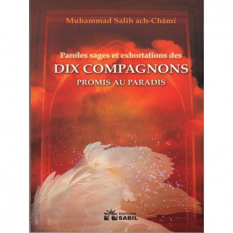 Paroles sages et exhortations des dix compagnons promis au paradis Muhammad ach-Châmî