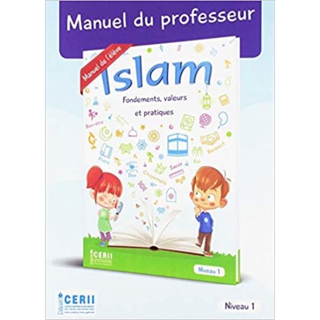Islam Fondements, valeurs et pratique - Manuel du Professeur - Niveau : 1 CERII Sous la direction de E Khermimoun Jamel