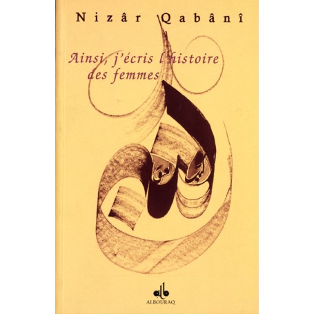Ainsi j'écris l'Histoire des Femmes - Qabani Nizar