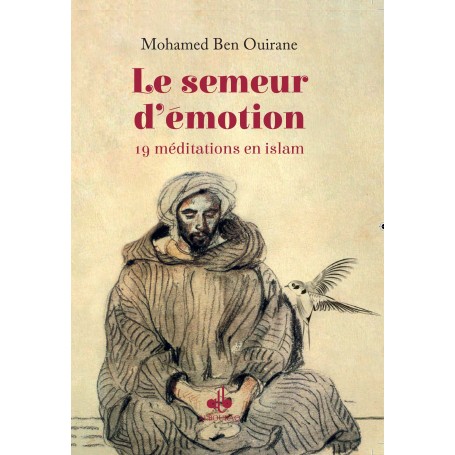 Le semeur d´émotion: 19 meditations en islam Ben Ouirane Mohamed