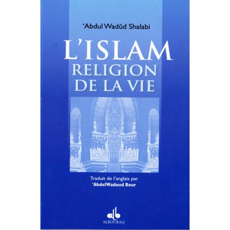 Islâm, religion de la vie (L') SHALABI Abdul-Wadûd