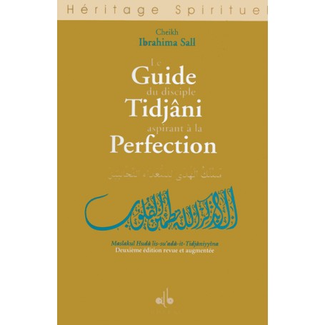 Guide du disciple Tidjâni aspirant à la perfection, (Le) SALL Cheikh Ibrahima