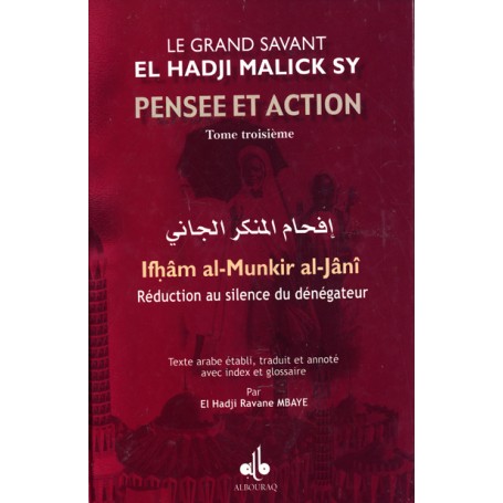 Pensée et Action d'El Hadji Malick Sy Tome 3: Réduction au Silence du dénégateur MBAYE Ravane