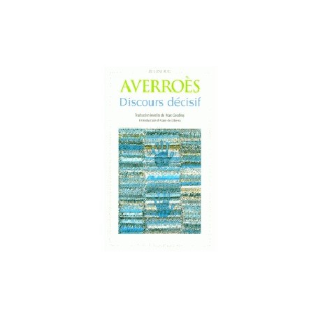 Discours décisif - Edition bilingue français-arabe Auteur : Averroès (Ibn Ruchd)