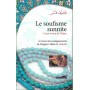 Le soufisme sunnite – Cœur vivant de l’Islam (À travers les enseignements de Hujjatu l-Islâm Al-Ghazâlî) Abdellah As-Saber