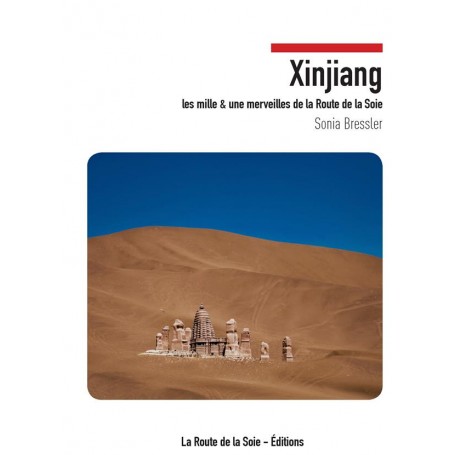 Xinjiang - les mille et une merveilles de la route de la soie