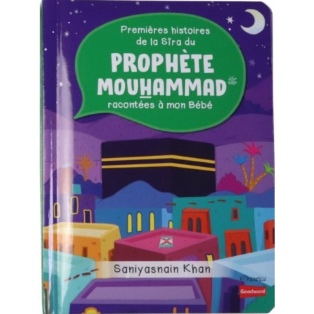 Premières histoires de la Sîra du Prophète Mouhammad ﷺ racontées à mon Bébé, de Saniyasnain Khan (Pages cartonnées)
